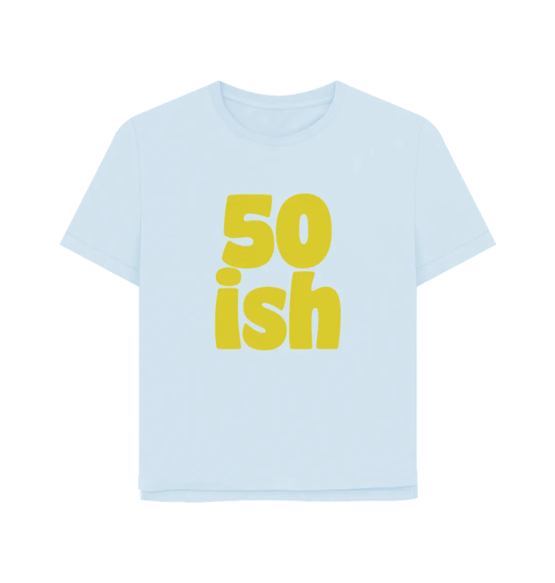 Fifty-ish Women's Relaxed Fit T-shirt