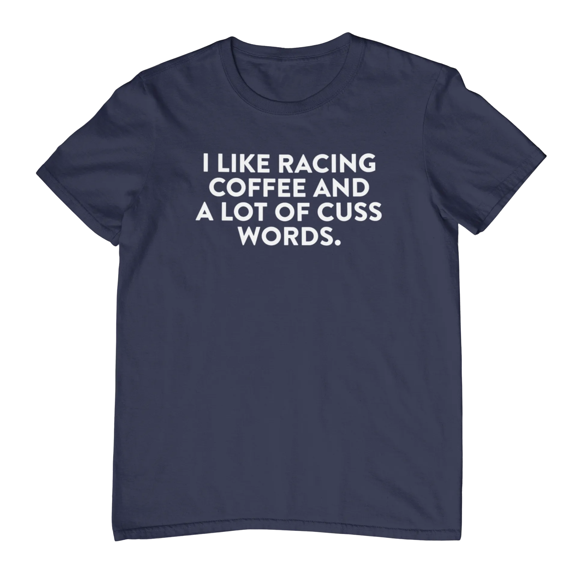 I Like Racing Coffee and a Lot of Cuss Words