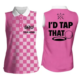 Personalized Women's Sleeveless Polo Shirt Custom Name I'd tap That Custom Pink Ladies Golf Shirts, Women's Golf Coolspod